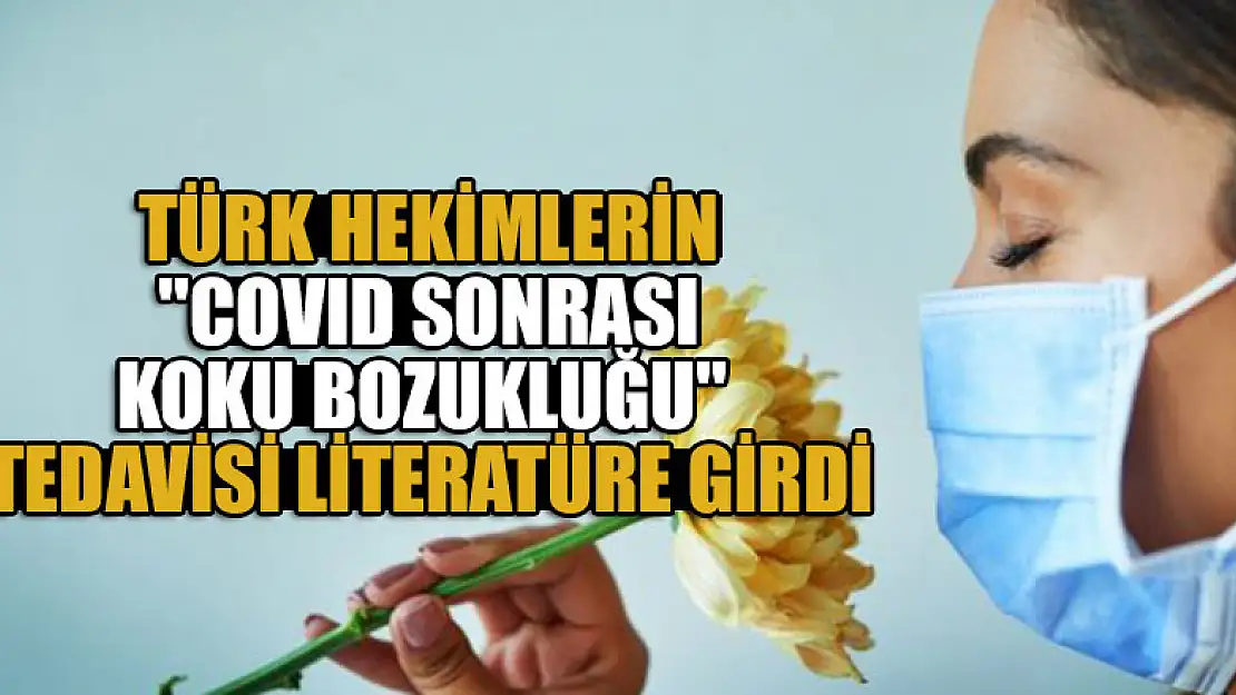 Türk hekimlerin 'COVID sonrası koku bozukluğu' tedavisi literatüre girdi