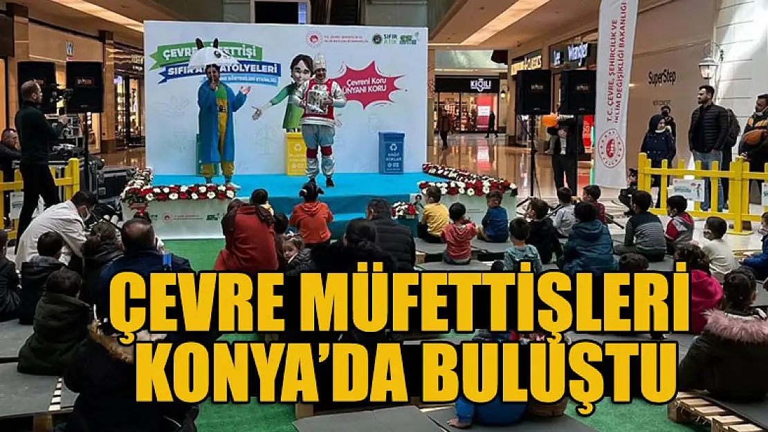 Çevre müfettişleri Konya'da buluştu