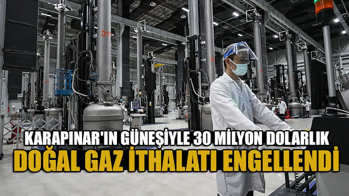 Karapınar'ın güneşiyle 30 milyon dolarlık doğal gaz ithalatı engellendi