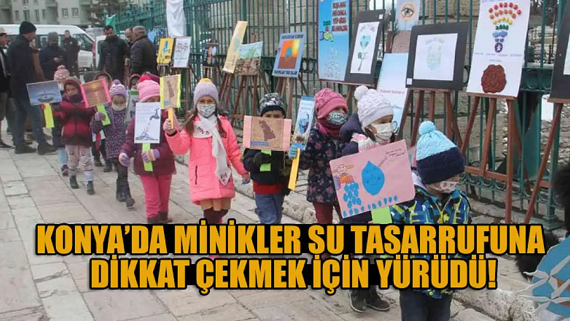 Konya'da minik öğrenciler su tasarrufuna dikkat çekmek için yürüdü