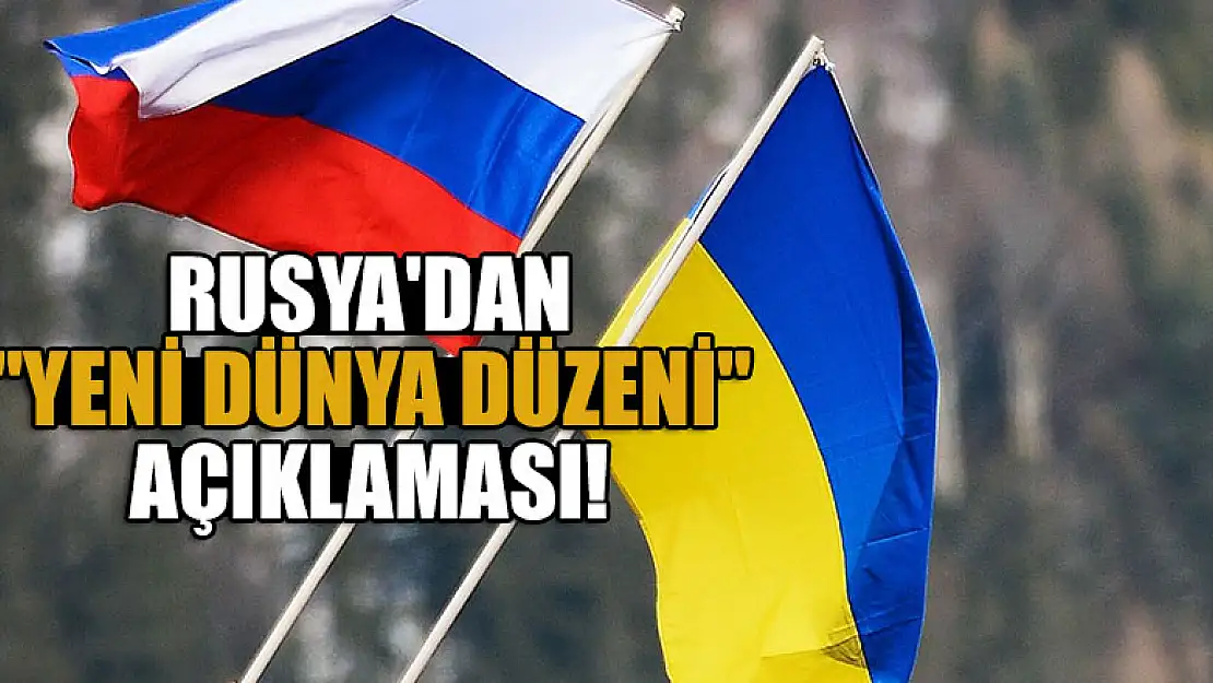 Rusya'dan 'Yeni Dünya Düzeni' açıklaması!