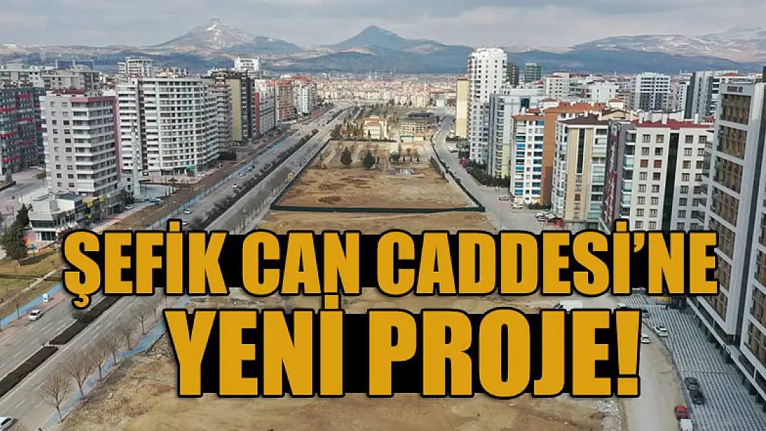 Şefik Can Caddesi'ne yeni proje!