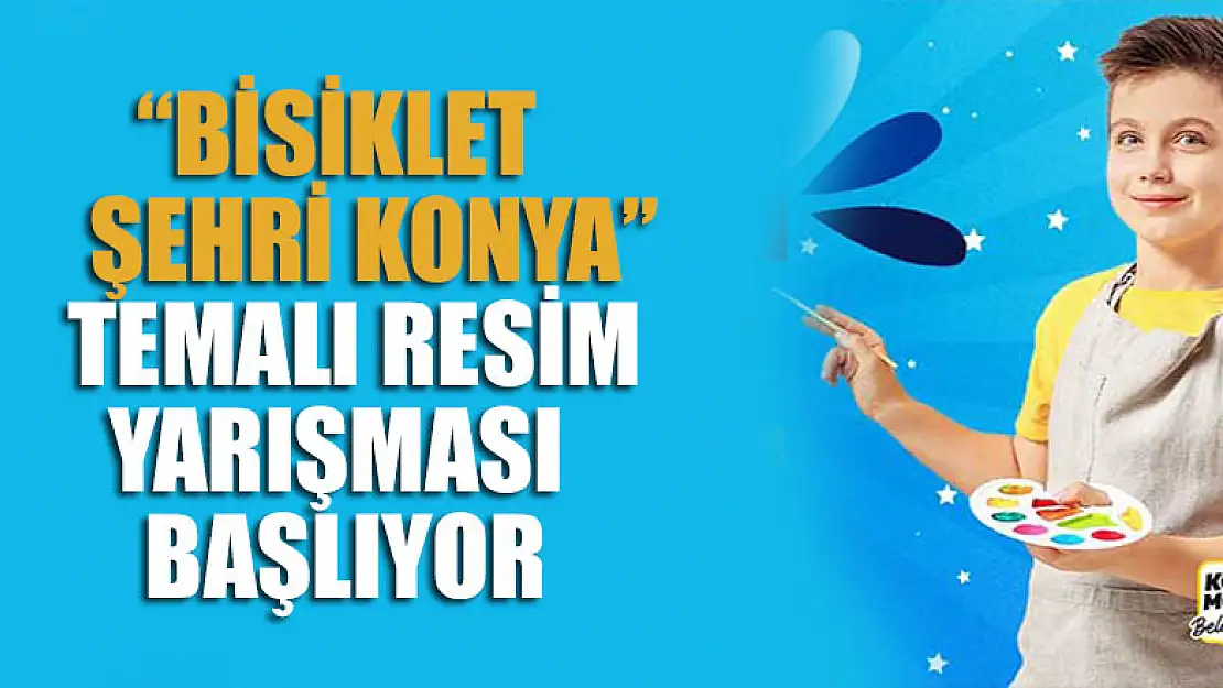 'Bisiklet Şehri Konya' Temalı Resim Yarışması başlıyor