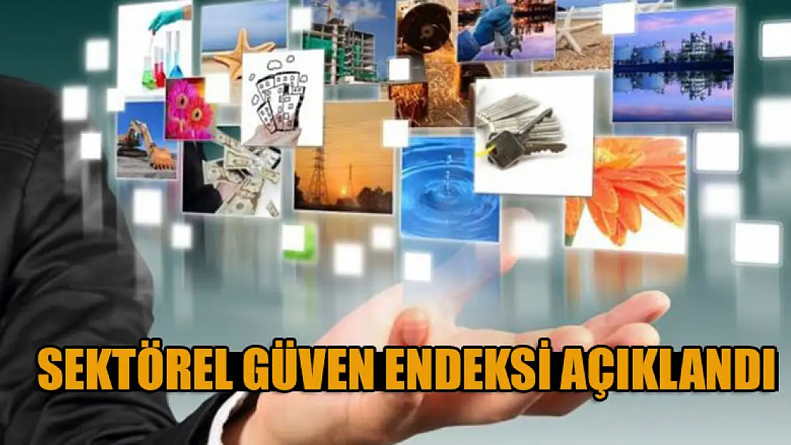 Sektörel güven endeksi açıklandı