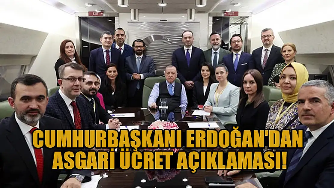 Cumhurbaşkanı Erdoğan'dan asgari ücret açıklaması!