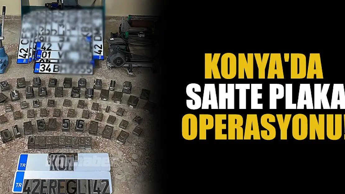 Konya'da sahte plaka operasyonu