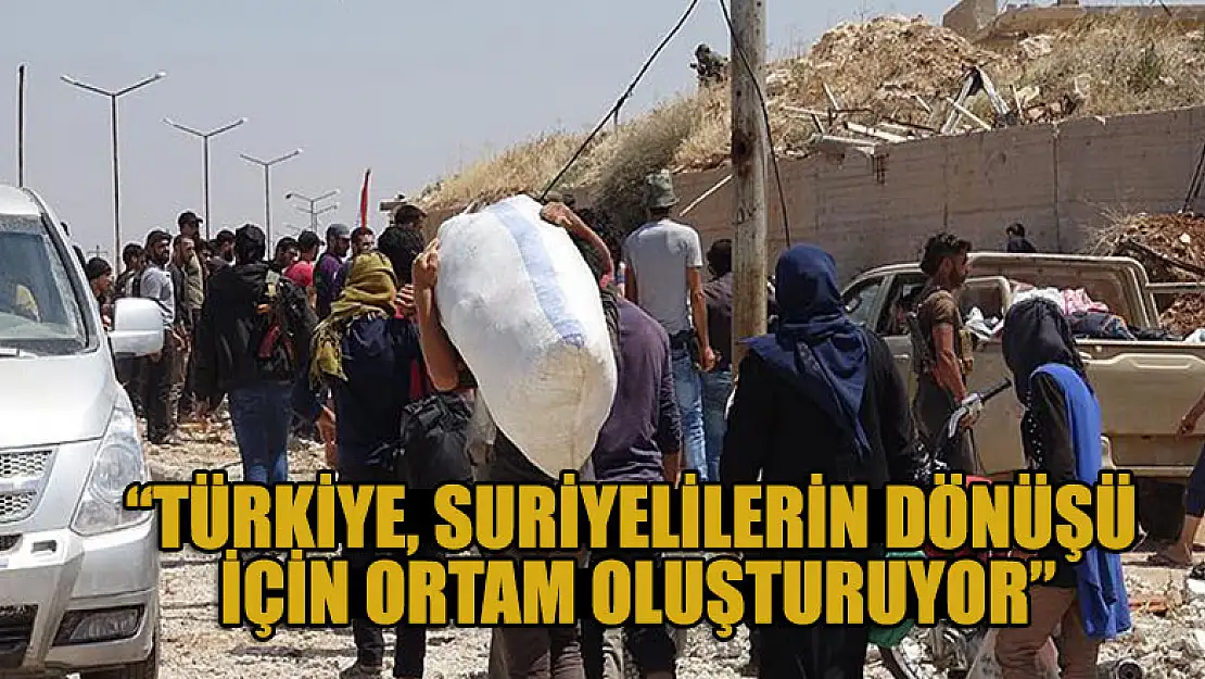 Türkiye, Suriyelilerin dönüşü için ortam oluşturuyor