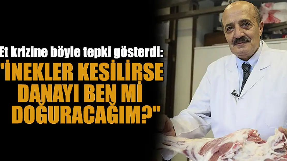 Kasaplar Federasyonu Başkanı hayvancılıktaki krizi anlattı: 'İnekler kesilince danayı ben mi doğuracağım?'