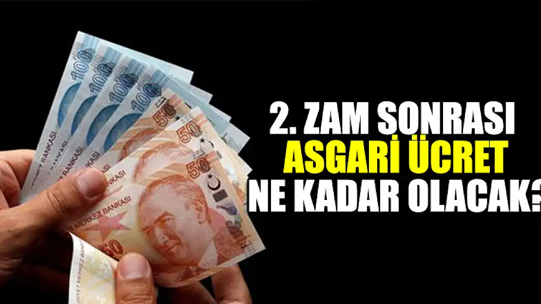 2. zam sonrası asgari ücret ne kadar olacak?