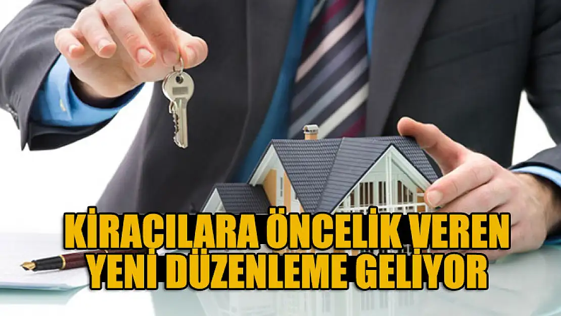 Kiracılara öncelik veren yeni düzenleme geliyor