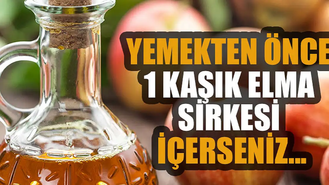 Yemekten önce 1 kaşık elma sirkesi içerseniz...