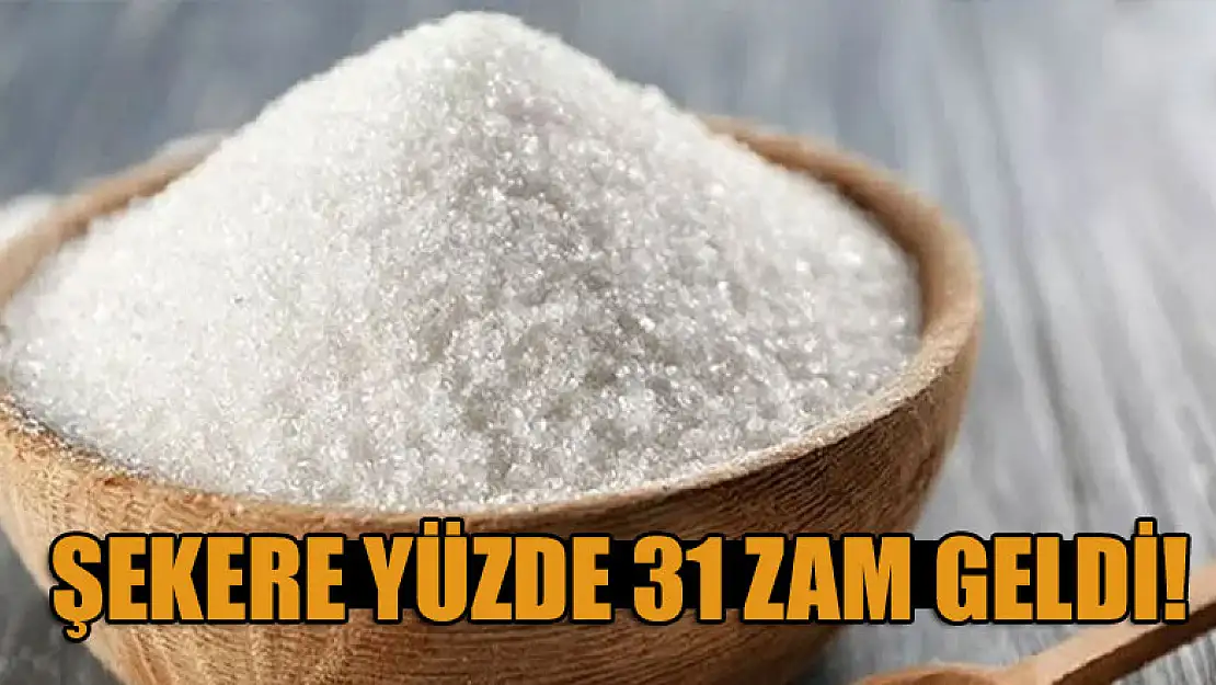 Şekere yüzde 31 zam geldi!