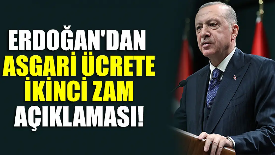 Cumhurbaşkanı Erdoğan'dan asgari ücrete ikinci zam açıklaması!