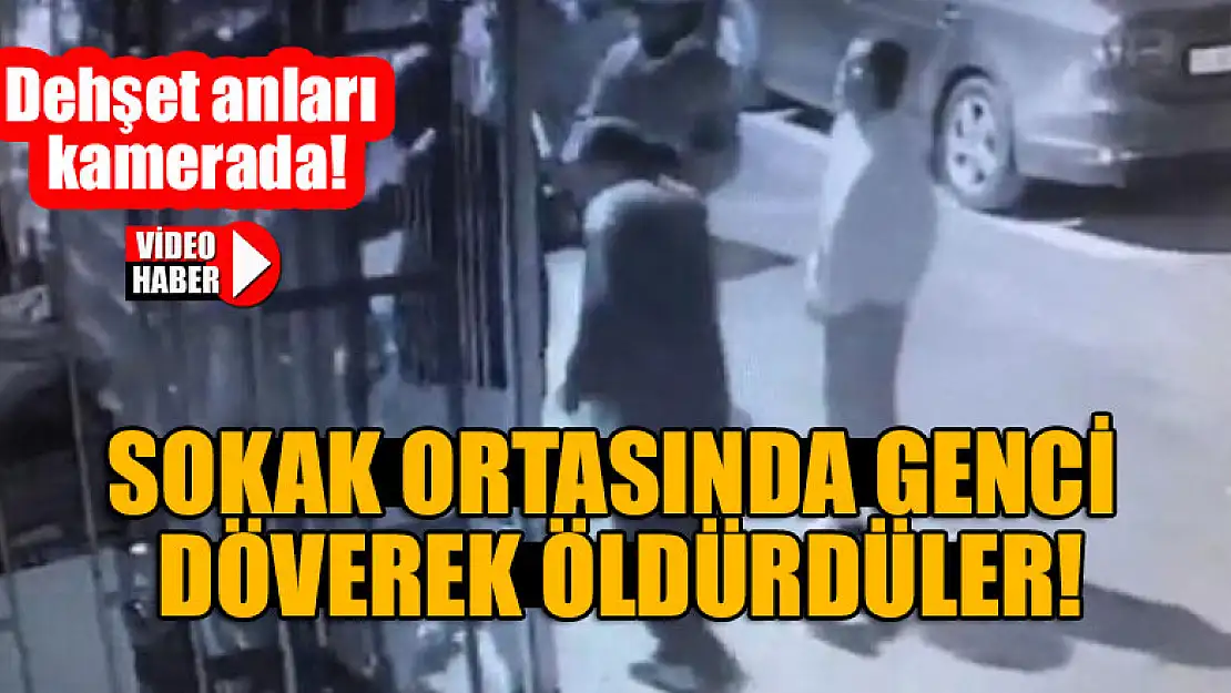 Sokak ortasında genci döverek öldürdüler! Dehşet anları kamerada!