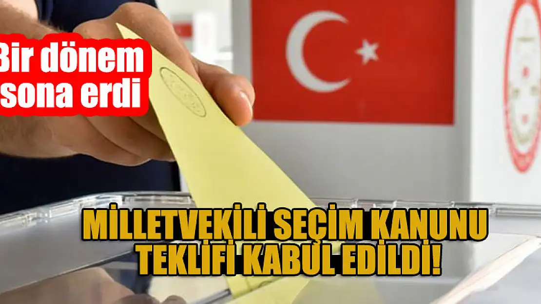 Milletvekili Seçim Kanunu Teklifi kabul edildi