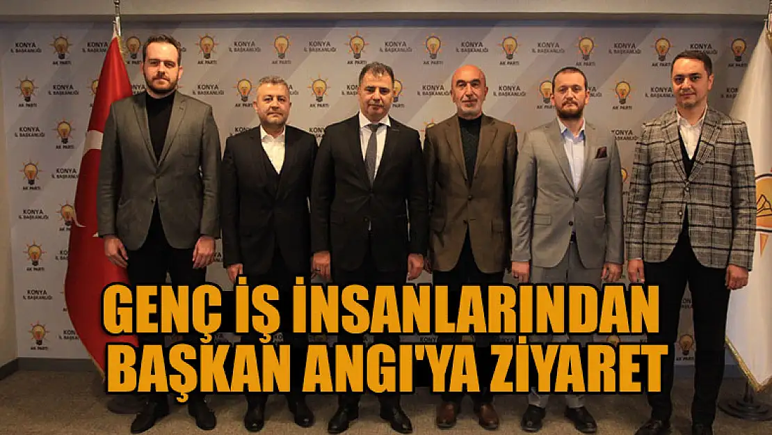 Genç iş insanlarından AK Parti Konya İl Başkan Angı'ya ziyaret