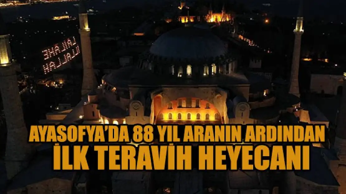 Ayasofya'da 88 yıl aranın ardından ilk teravih heyecanı