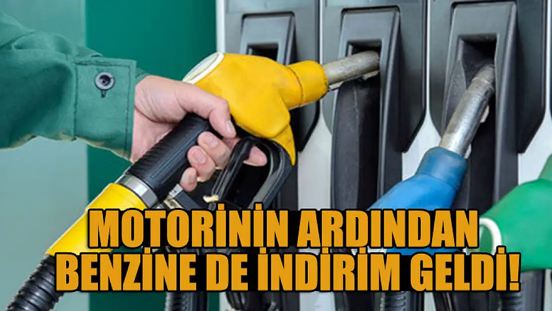 Motorinin ardından benzine de indirim geldi!