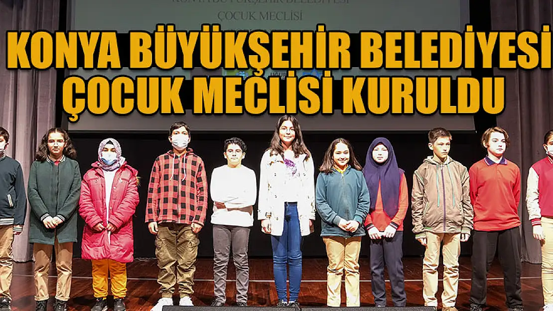 Konya Büyükşehir Belediyesi Çocuk Meclisi Kuruldu