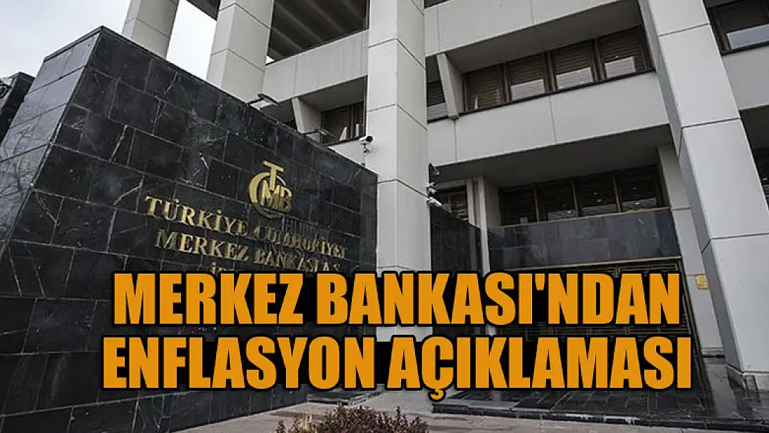 Merkez Bankası'ndan enflasyon açıklaması