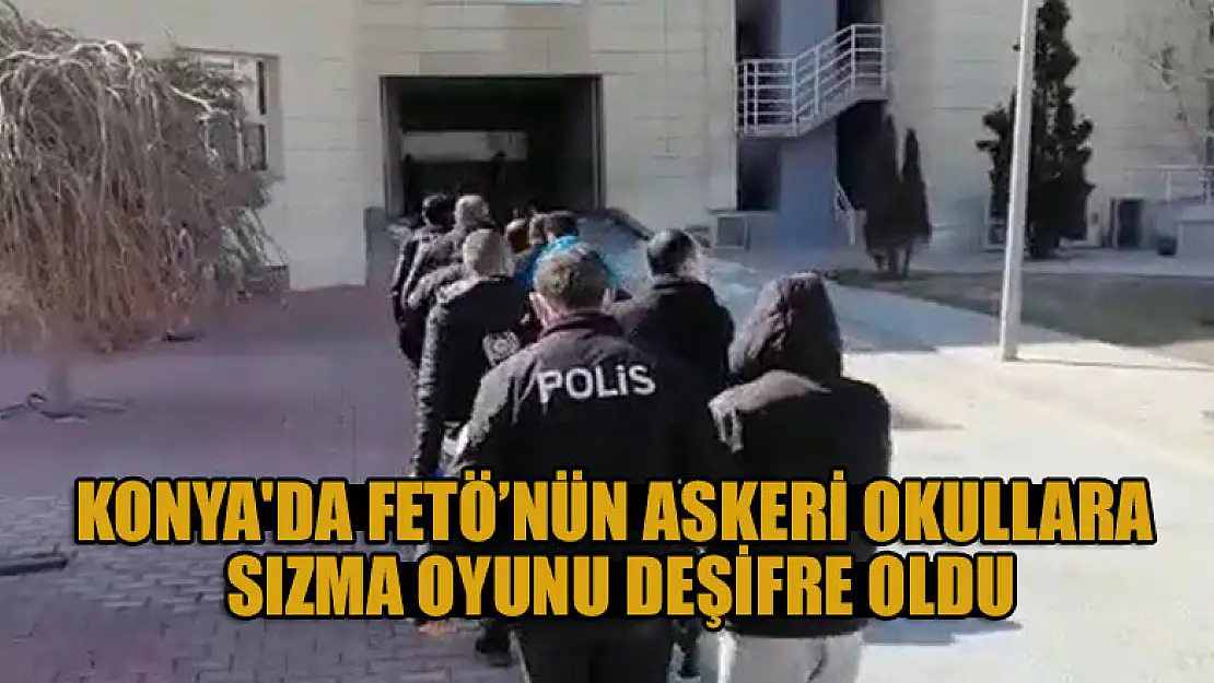 Konya'da FETÖ'nün askeri okullara sızma oyunu deşifre oldu!