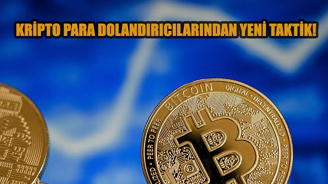 Kripto para dolandırıcılarından yeni taktik!