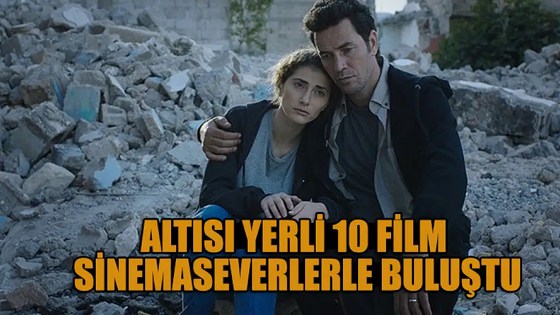 Altısı yerli 10 film sinemaseverlerle buluştu