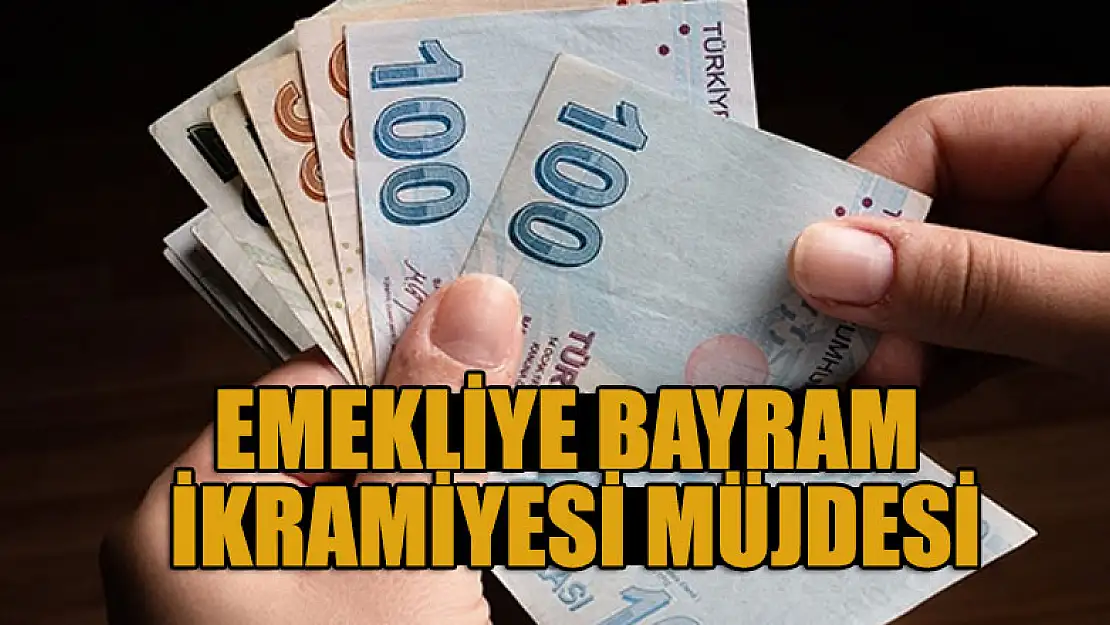 Emekliye bayram ikramiyesi müjdesi