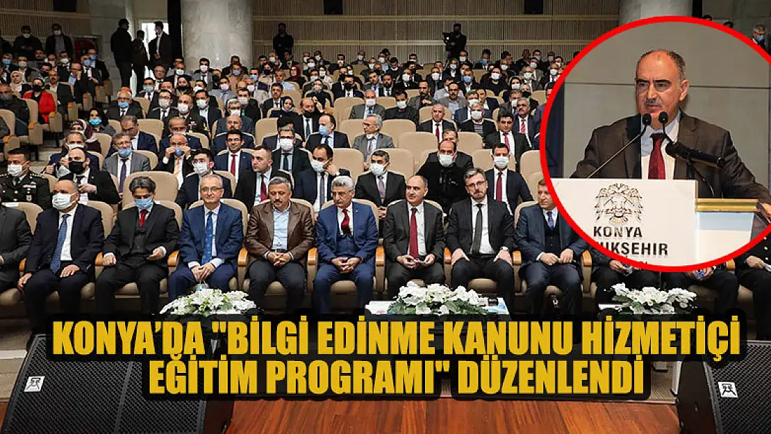 Konya'da 'Bilgi Edinme Kanunu Hizmetiçi Eğitim Programı' düzenlendi