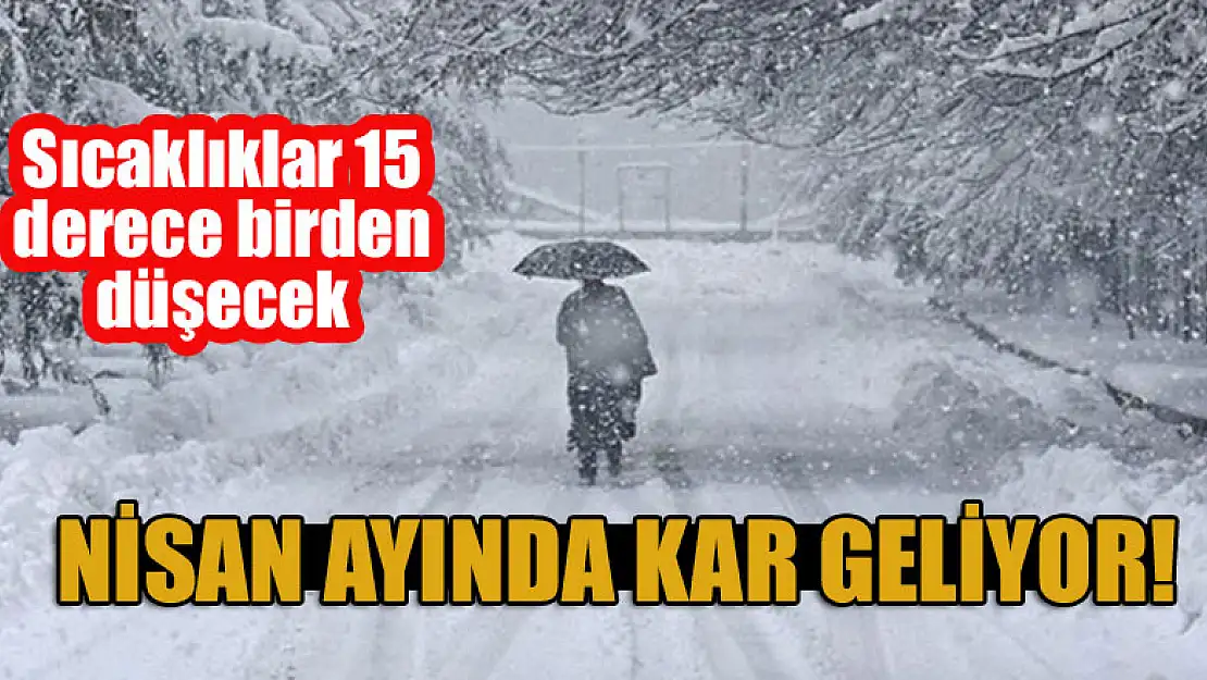 Sıcaklıklar 15 derece birden düşecek! Nisan ayında kar geliyor!