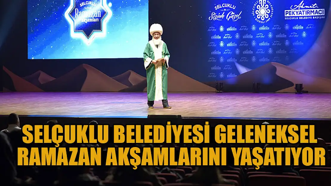 Selçuklu Belediyesi geleneksel Ramazan akşamlarını yaşatıyor