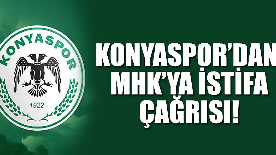 Konyaspor'dan MHK'ya istifa çağrısı