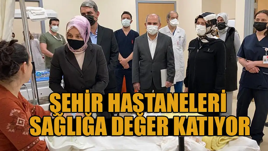 Şehir Hastaneleri Sağlığa Değer Katıyor