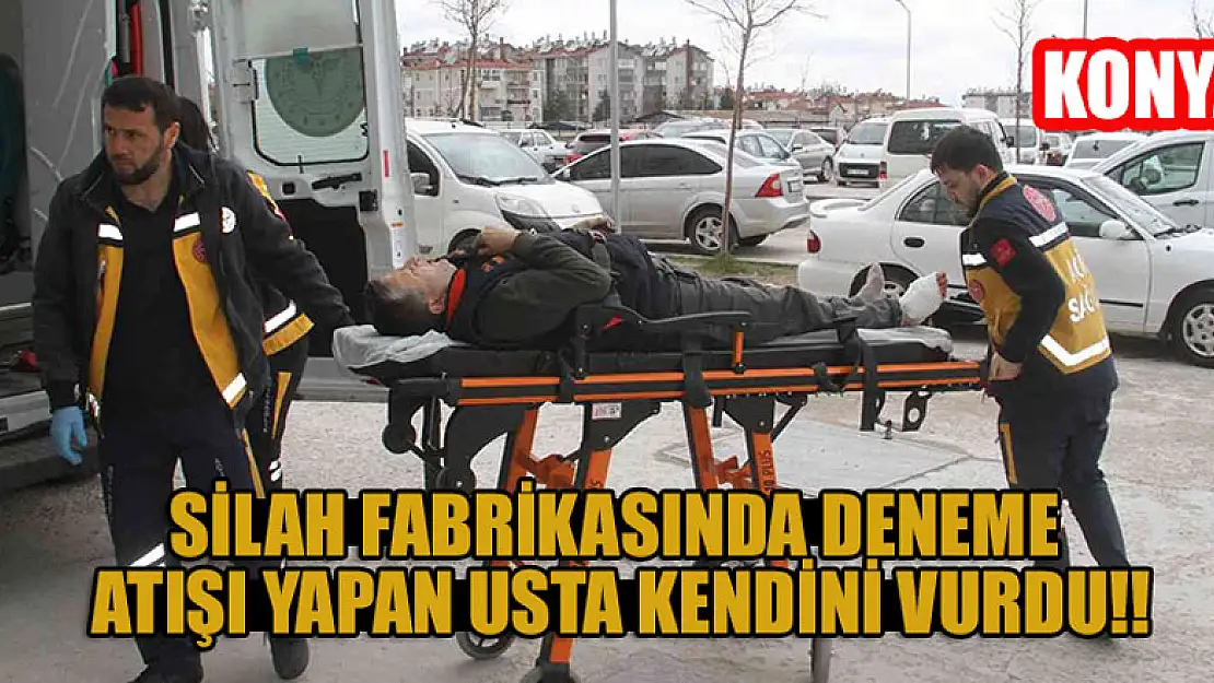 Konya'da silah fabrikasında deneme atışı yapan usta kendini vurdu!