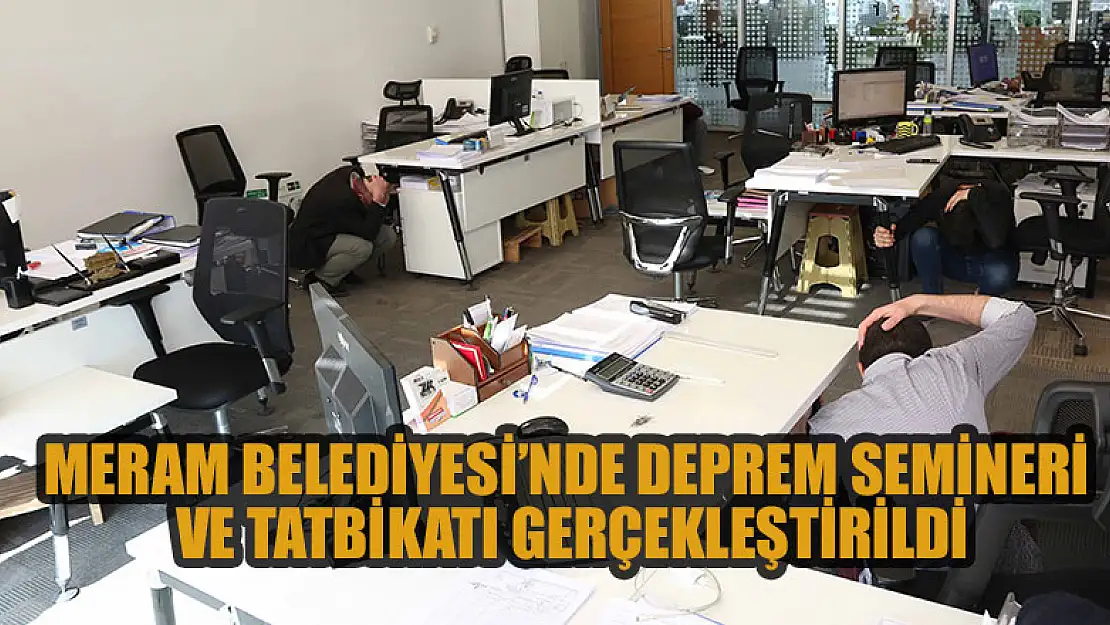 Meram Belediyesi'nde deprem semineri ve tatbikatı gerçekleştirildi