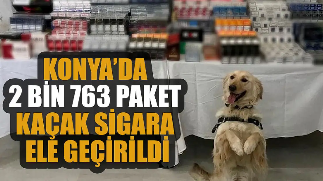 Konya'da 2 bin 763 paket kaçak sigara ele geçirildi