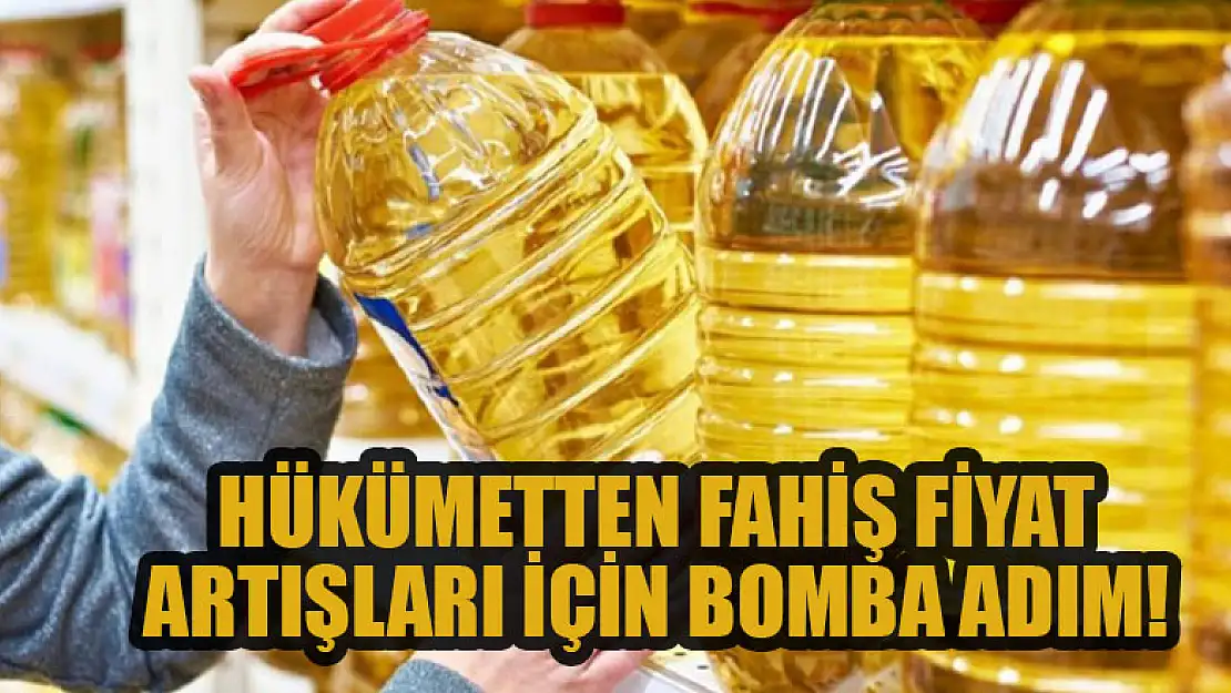 Hükümetten fahiş fiyat artışları için bomba adım!