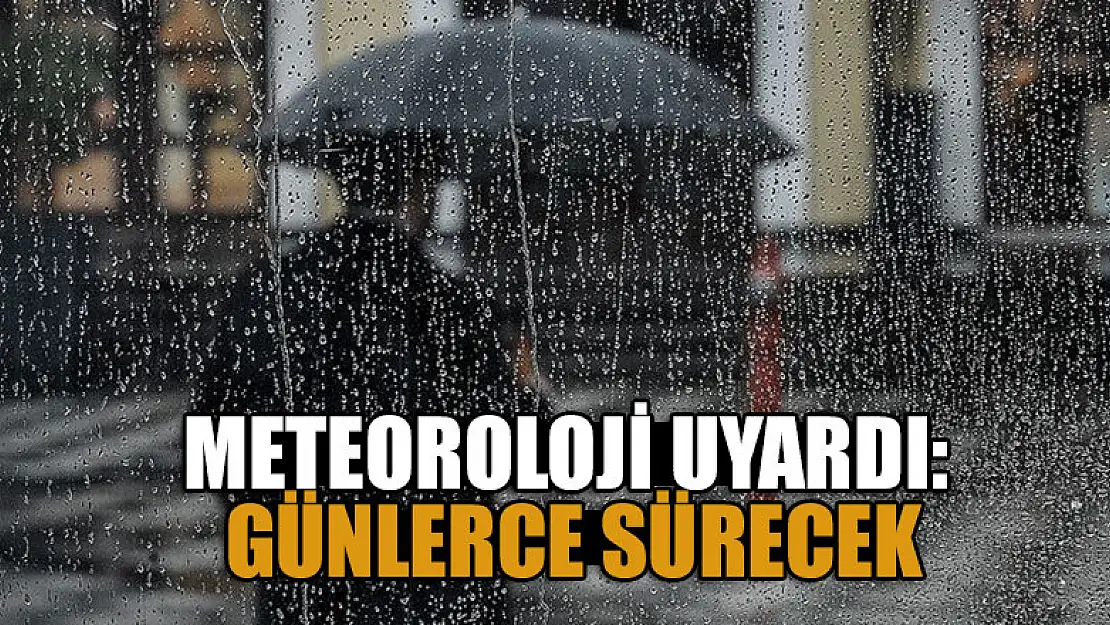 Meteoroloji tarih verip uyardı: Günlerce sürecek