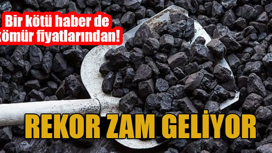 Bir kötü haber de kömür fiyatlarından! Rekor zam geliyor