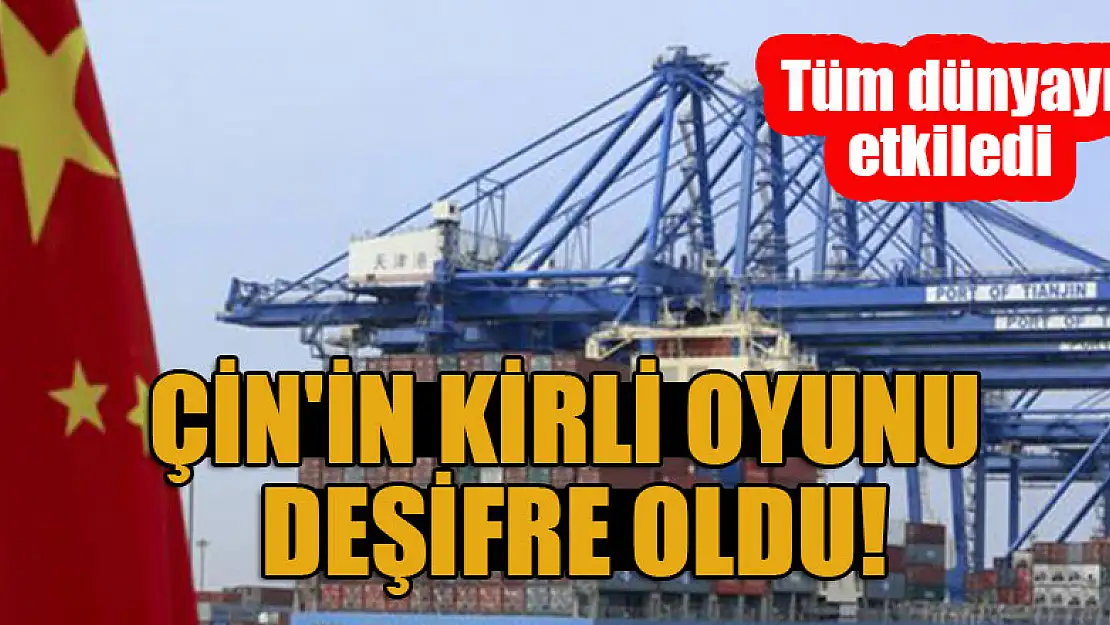 Çin'in kirli oyunu deşifre oldu! Tüm dünyayı etkiledi