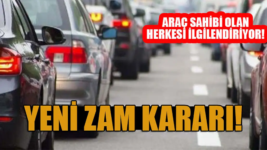 Araç sahibi olan herkesi ilgilendiriyor! Yeni zam kararı!