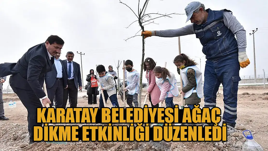 Karatay Belediyesi ağaç dikme etkinliği düzenledi