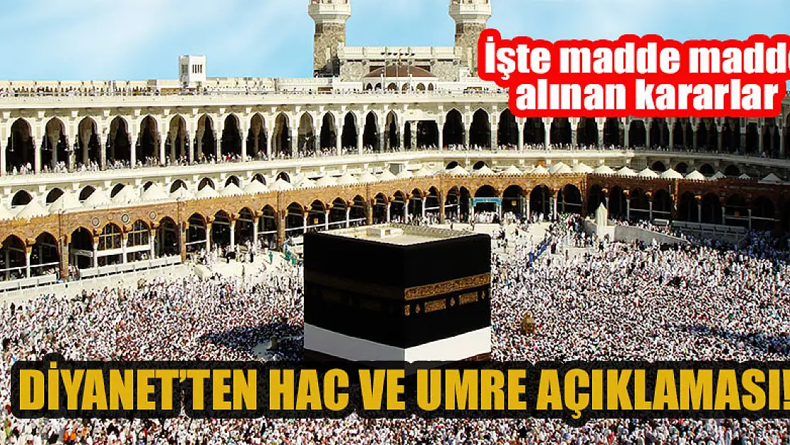 Diyanet'ten hac ve umre açıklaması! İşte madde madde alınan kararlar