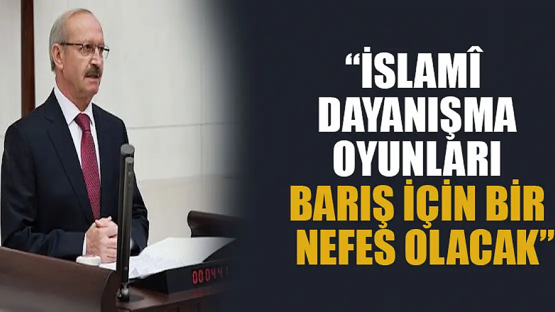 Ahmet Sorgun: İslamî Dayanışma Oyunları barış için bir nefes olacak