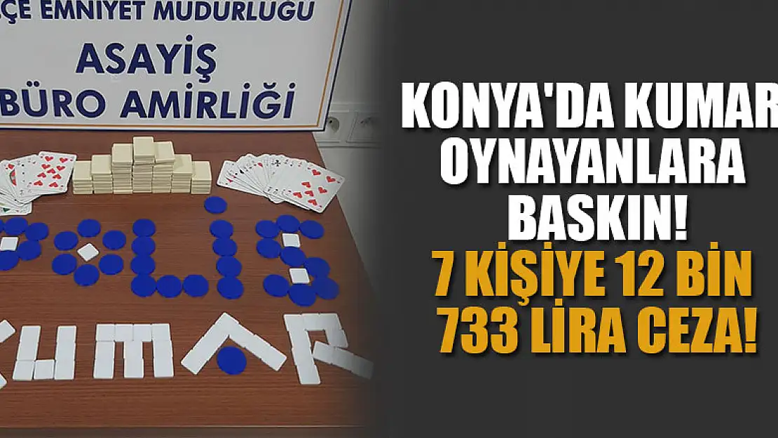 Konya'da kumar oynayan 7 kişiye 12 bin 733 lira ceza