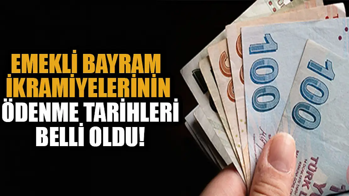 Emekli bayram ikramiyelerinin ödenme tarihleri belli oldu!