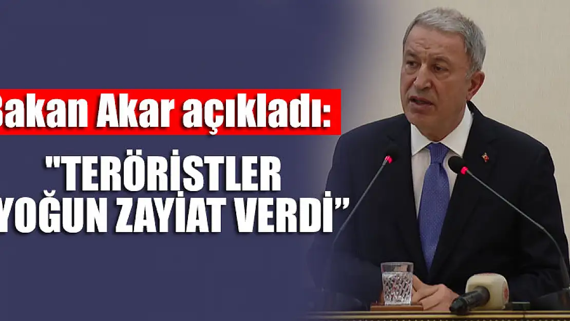 Milli Savunma Bakanı Akar: 'Teröristler yoğun zayiat verdi'