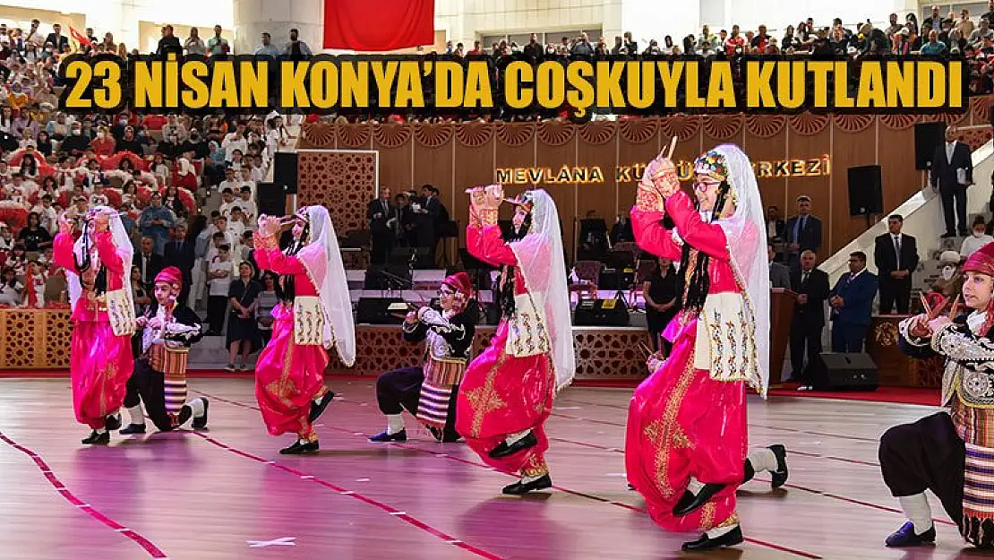 23 Nisan Konya'da coşkuyla kutlandı