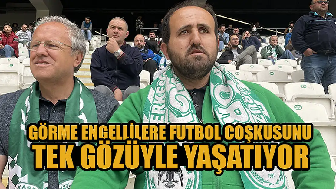 Konya'da görme engellilere futbol coşkusunu tek gözüyle yaşatıyor