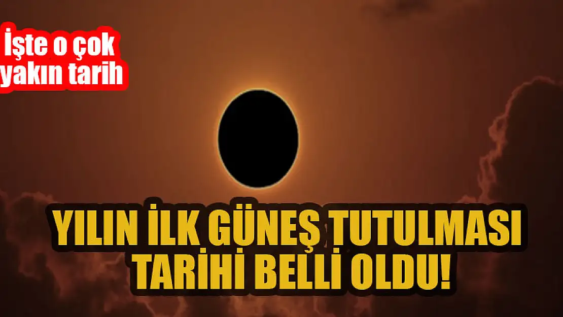 Yılın ilk güneş tutulması tarihi belli oldu: İşte o çok yakın tarih